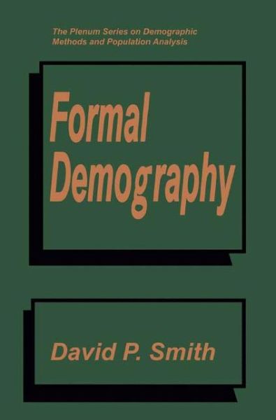 Cover for David P. Smith · Formal Demography - The Springer Series on Demographic Methods and Population Analysis (Taschenbuch) [Softcover reprint of the original 1st ed. 1992 edition] (2013)