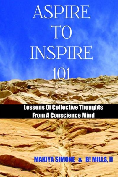 Cover for Makiya Simone · Aspire to Inspire 101: Lessons of Collective Thoughts from a Conscience Mind (Paperback Book) (2013)