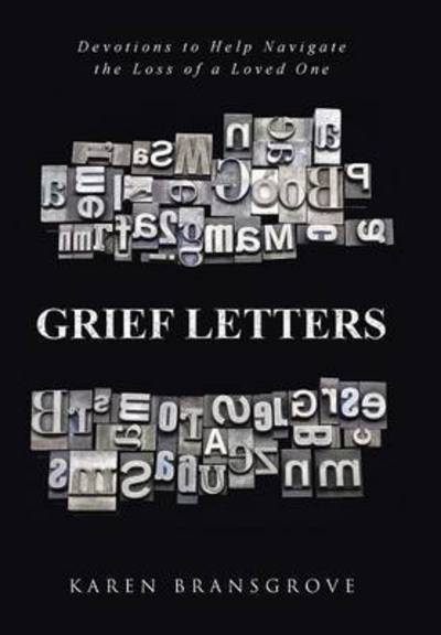 Cover for Karen Bransgrove · Grief Letters: Devotions to Help Navigate the Loss of a Loved One (Hardcover Book) (2015)