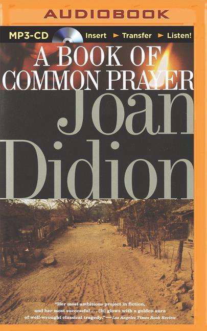 A Book of Common Prayer - Joan Didion - Hörbuch - Brilliance Audio - 9781491581674 - 11. November 2014