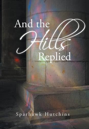 Cover for Sparhawk Hutchins · And the Hills Replied (Hardcover bog) (2014)