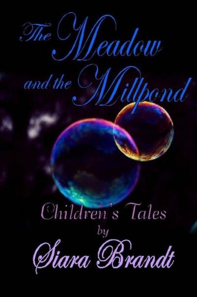 Cover for Siara Brandt · The Meadow and the Millpond: Tales for Children (Paperback Book) (2013)