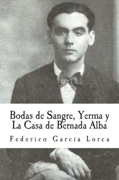 Cover for Federico Garcia Lorca · Bodas De Sangre, Yerma Y La Casa De Bernada Alba (Taschenbuch) (2013)