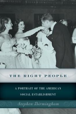 Cover for Stephen Birmingham · The Right People: A Portrait of the American Social Establishment (Paperback Book) (2016)