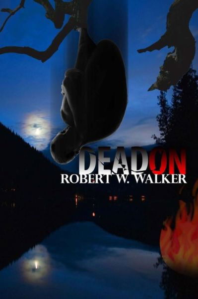 Cover for Robert W Walker · Dead On: a Kat Holley, Marcus Rydell Pi Suspense-thriller (Paperback Book) (2013)