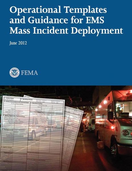 Cover for U S Department of Homeland Security · Operational Templates and Guidance for Ems Mass Incident Deployment (Paperback Book) (2013)