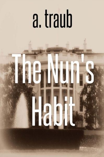 Cover for A Traub · The Nun's Habit: a Spy Novel (Paperback Book) (2014)