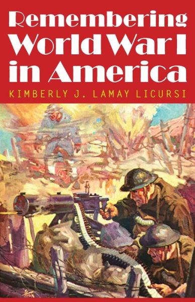 Cover for Kimberly J. Lamay Licursi · Remembering World War I in America - Studies in War, Society, and the Military (Paperback Book) (2023)