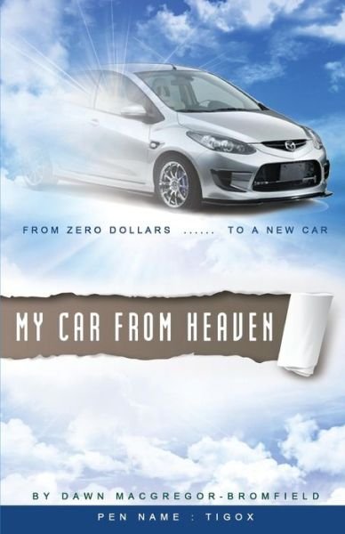 Cover for Ms Dawn Anne Macgregor-bromfield · My Car from Heaven: from Zero Dollars to a New Car (Paperback Bog) (2014)