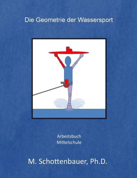 Cover for M. Schottenbauer · Die Geometrie Der Wassersport (Paperback Bog) [German edition] (2014)