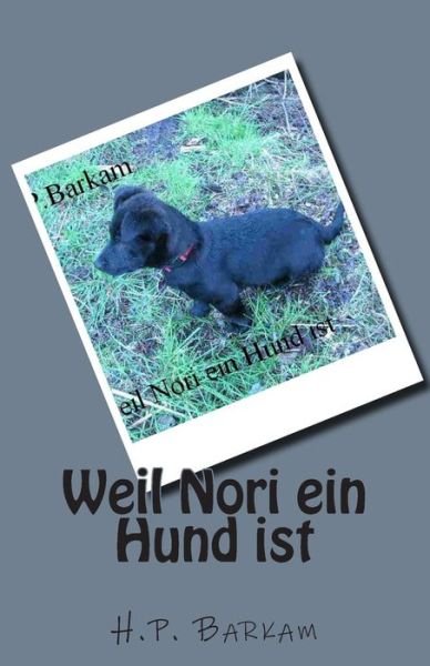 Cover for H P Barkam · Weil Nori Ein Hund Ist (Pocketbok) (2014)