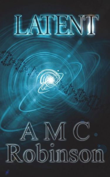 Latent - Ms a M C Robinson - Books - Createspace - 9781500267674 - August 17, 2014