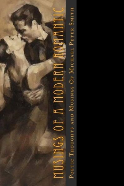 Cover for Michael Peter Smith · Musings of a Modern Romantic: Poetic Thoughts by Michael Peter Smith (Paperback Book) (2014)