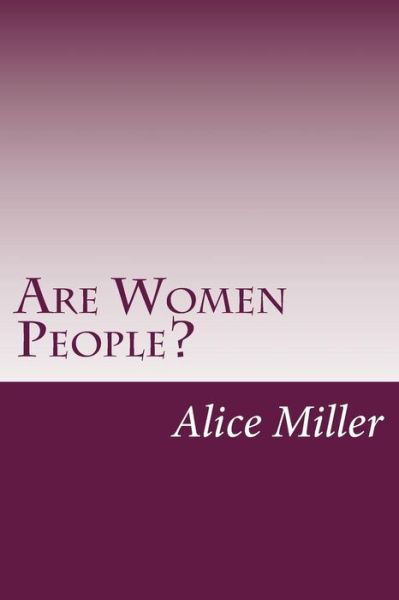 Are Women People? - Alice Duer Miller - Books - Createspace - 9781502388674 - October 7, 2014