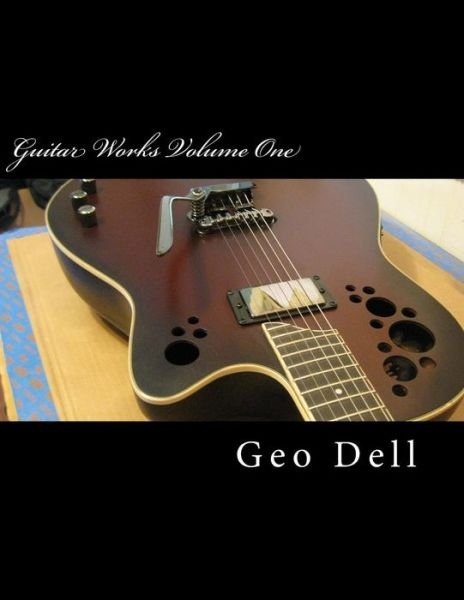 Cover for Geo Dell · Guitar Works Volume One: Finish Work (Pocketbok) (2014)