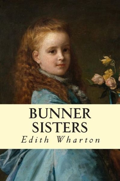 Bunner Sisters - Edith Wharton - Bøger - Createspace - 9781502908674 - 20. oktober 2014