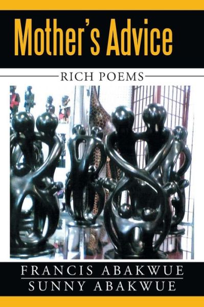Cover for Francis Abakwue · Mother's Advice: Rich Poems (Paperback Book) (2015)