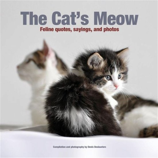 Cover for Denis a Deslauriers · The Cat's Meow: Feline Quotes, Sayings, and Photos (Pocketbok) (2014)
