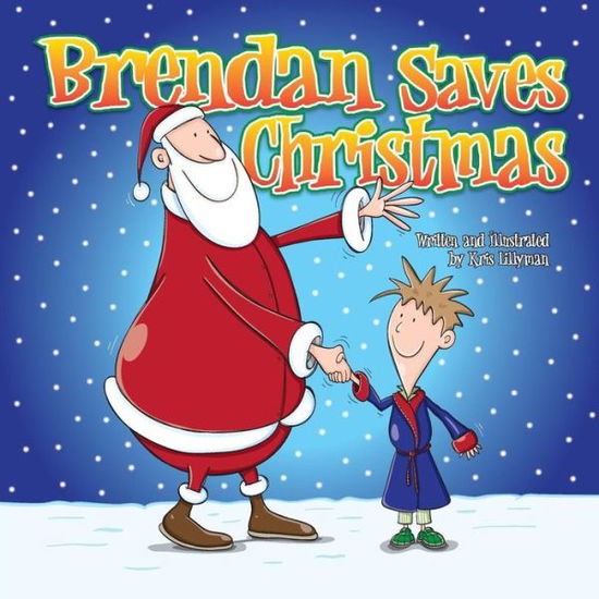 Cover for Kris Lillyman · Brendan Saves Christmas: Oh, No - Santa's Lost in the Snow! (Paperback Book) (2015)