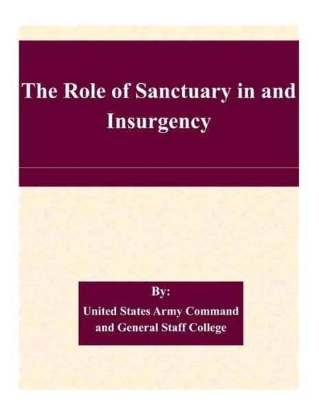 Cover for United States Army Command and General S · The Role of Sanctuary in and Insurgency (Paperback Book) (2015)