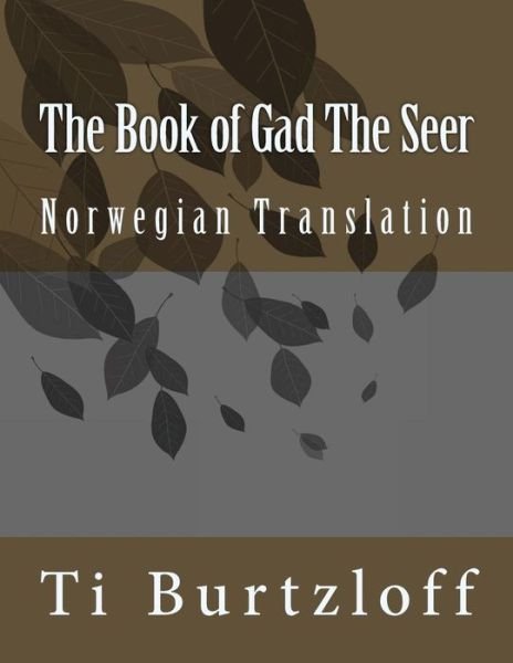 Cover for Ti Burtzloff · The Book of Gad the Seer: Norwegian Translation (Pocketbok) (2015)