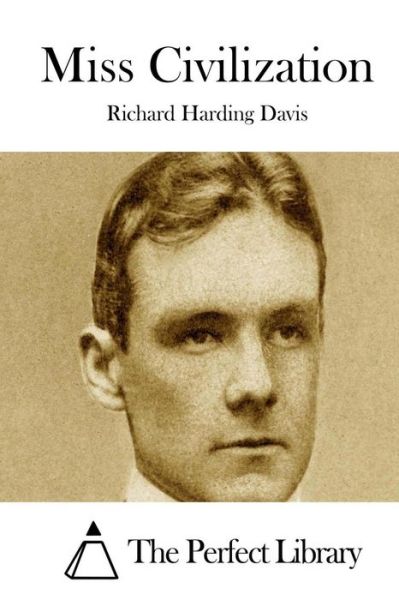 Miss Civilization - Richard Harding Davis - Books - Createspace - 9781511719674 - April 13, 2015