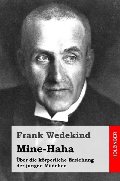 Cover for Frank Wedekind · Mine-haha: Oder Uber Die Korperliche Erziehung Der Jungen Madchen (Pocketbok) (2015)
