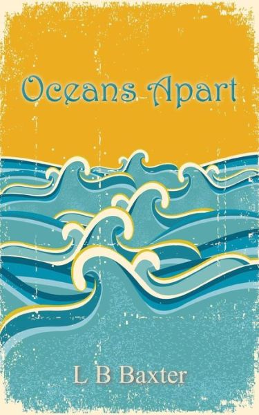 Cover for L B Baxter · Oceans Apart (Paperback Book) (2015)