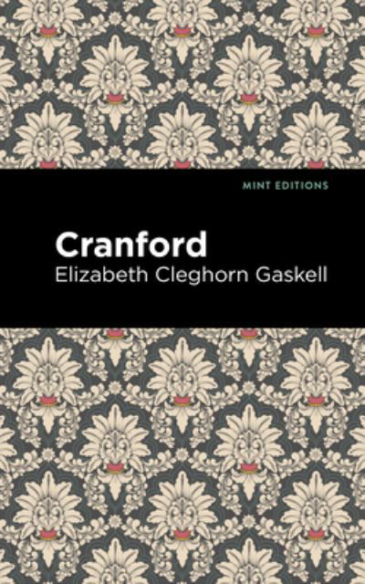 Cranford - Mint Editions - Elizabeth Cleghorn Gaskell - Bücher - Graphic Arts Books - 9781513207674 - 9. September 2021