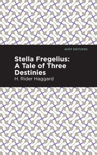 Stella Fregelius: A Tale of Three Destinies - Mint Editions - H. Rider Haggard - Books - Graphic Arts Books - 9781513281674 - July 1, 2021