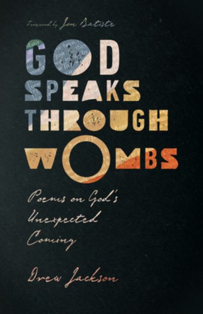 Cover for Drew Jackson · God Speaks Through Wombs – Poems on God's Unexpected Coming (Paperback Bog) (2021)