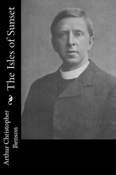 Cover for Arthur Christopher Benson · The Isles of Sunset (Paperback Bog) (2015)