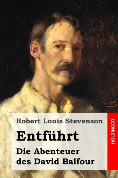 Cover for Robert Louis Stevenson · Entfuhrt: Die Abenteuer Des David Balfour (Paperback Book) (2015)