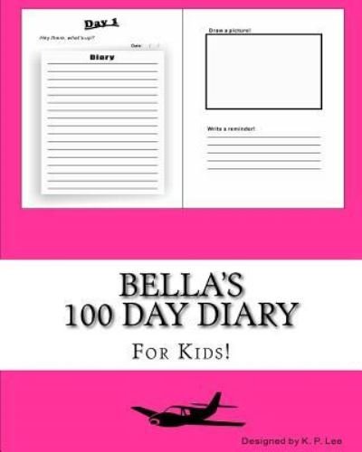 K P Lee · Bella's 100 Day Diary (Paperback Book) (2015)
