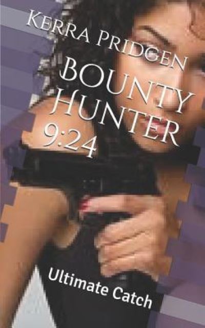 Cover for Kerra Melissa Pridgen · Bounty Hunter 9 : 24 : Ultimate Catch (Paperback Book) (2017)