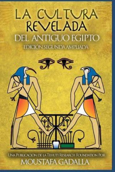 Cover for Moustafa Gadalla · La Cultura Revelada Del Antiguo Egipto (Paperback Book) (2017)