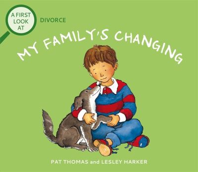 A First Look At: Family Break-Up: My Family's Changing - A First Look At - Pat Thomas - Books - Hachette Children's Group - 9781526317674 - February 24, 2022