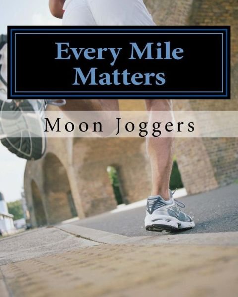Cover for Moon Joggers · Every Mile Matters (Paperback Book) (2016)