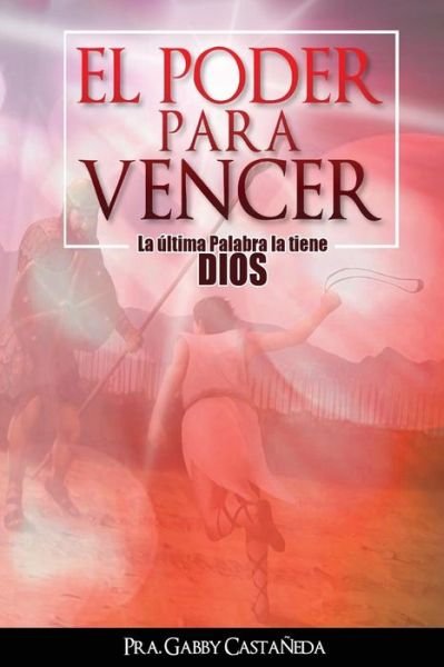 Cover for Gabby Castaneda · El Poder para Vencer (Pocketbok) (2016)