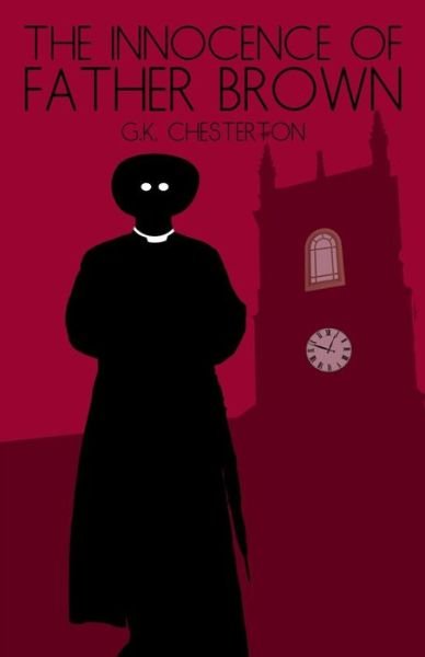 The Innocence of Father Brown - G K Chesterton - Books - Createspace Independent Publishing Platf - 9781533362674 - May 20, 2016