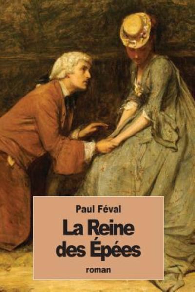 La Reine des Epees - Paul Feval - Books - Createspace Independent Publishing Platf - 9781535371674 - July 20, 2016