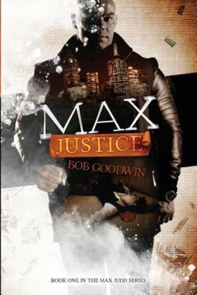 Cover for Bob Goodwin · Max Justice (Pocketbok) (2016)