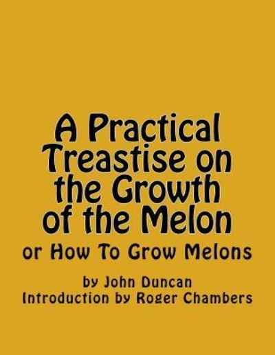 Cover for John Duncan · A Practical Treastise on the Growth of the Melon (Paperback Book) (2016)