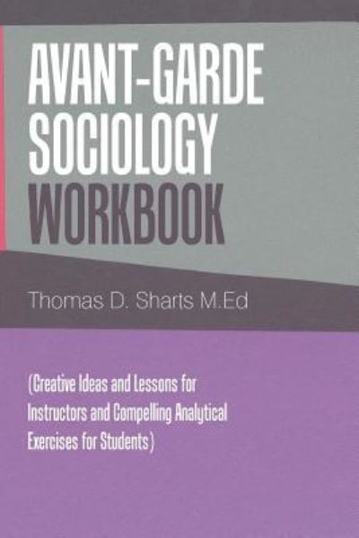 Cover for Thomas D Sharts M Ed · Avant-Garde Sociology Workbook (Paperback Book) (2017)