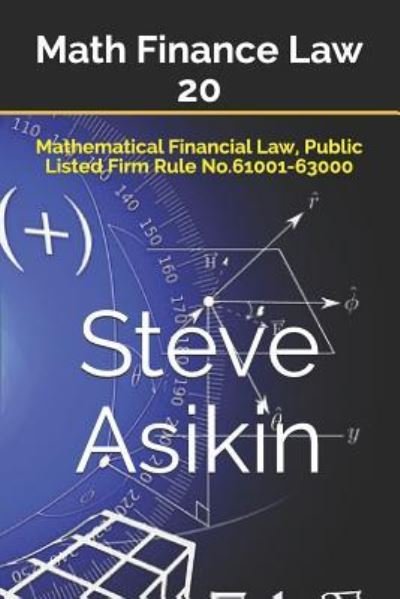 Math Finance Law 20 - Steve Asikin - Livros - Createspace Independent Publishing Platf - 9781546922674 - 21 de dezembro de 2018