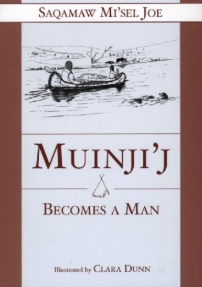 Saqamaw Misel Joe · Muinjij Becomes a Man (Paperback Bog) [First edition] (2003)