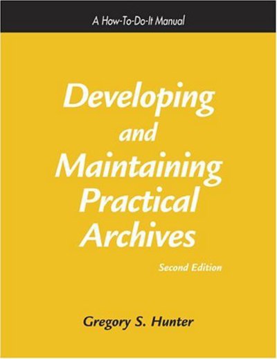 Cover for Gregory S. Hunter · Developing and Maintaining Practical Archives: a How-to-do-it Manual for Librarians - How-to-do-it Manuals (Pocketbok) [2 Rev edition] (2003)