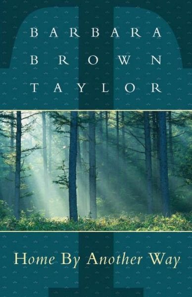 Cover for Barbara Brown Taylor · Home by Another Way (Paperback Bog) (1997)