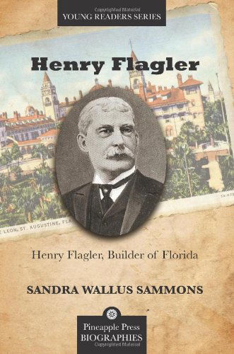 Cover for Dr. Sandra Sammons · Henry Flagler, Builder of Florida - Pineapple Press Biography (Paperback Book) (2010)