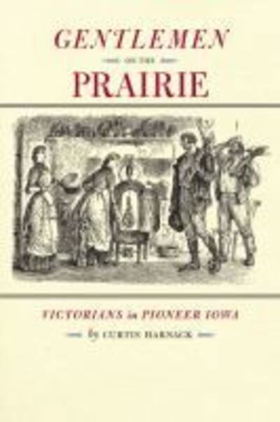 Cover for Curtis Harnack · Gentlemen on the Prairie: Victorians in Pioneer Iowa - Bur Oak Books (Paperback Book) (2011)